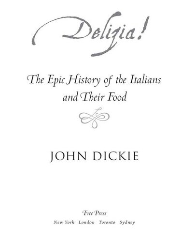 Delizia!: The Epic History of the Italians and Their Food