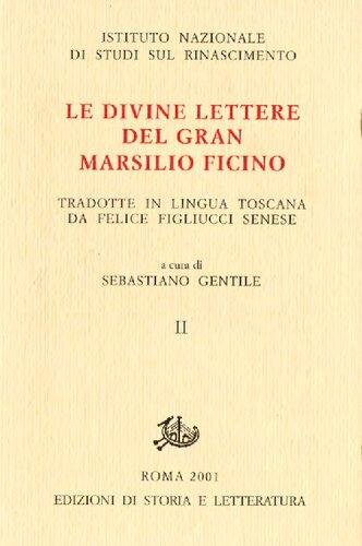 Le divine Lettere del gran Marsilio Ficino. Tradotte in lingua toscana da Felice Figliucci senese