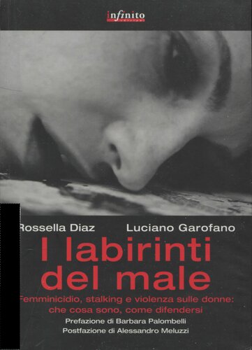 I labirinti del male. Femminicidio, stalking e violenza sulle donne in Italia: che cosa sono, come difendersi