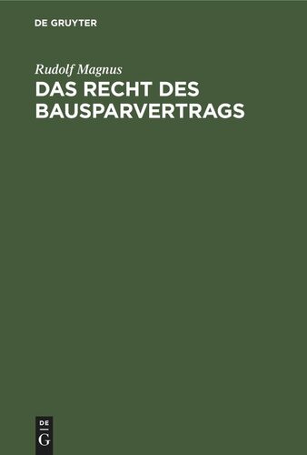 Das Recht des Bausparvertrags: Unter Berücksichtigung der Richtlinien des Reichsaufsichtsamts für Privatversicherung
