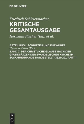 Kritische Gesamtausgabe: Band 7/1+2 Der christliche Glaube nach den Grundsätzen der evangelischen Kirche im Zusammenhange dargestellt (1821/22)