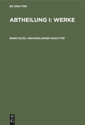 Gesammelte Schriften: Band 8 Abhandlungen nach 1781
