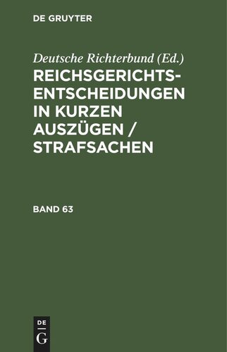 Reichsgerichts-Entscheidungen in kurzen Auszügen / Strafsachen: Band 63