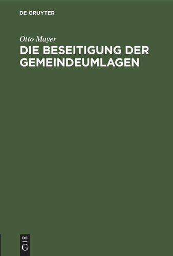 Die Beseitigung der Gemeindeumlagen: Vortrag gehalten am 29. November 1916 in Ludwigshafen a. Rh. und anderwärts