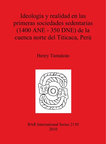 Ideología y realidad en las primeras sociedades sedentarias (1400 ANE-350 DNE) de la cuenca norte del Titicaca, Perú