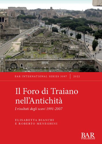 Il Foro di Traiano nell’Antichità: I risultati degli scavi 1991-2007