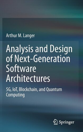 Analysis and Design of Next-Generation Software Architectures: 5G, IoT, Blockchain, and Quantum Computing