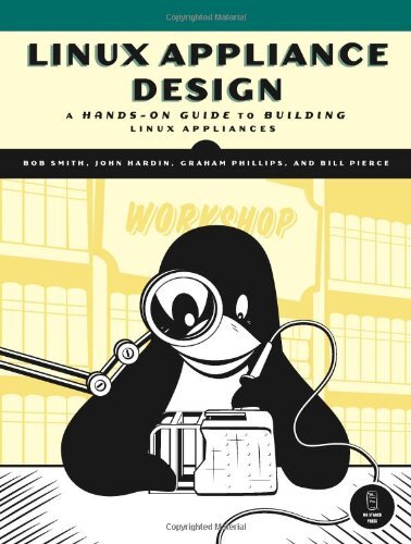 Linux Appliance Design: A Hands-On Guide to Building Linux Appliances