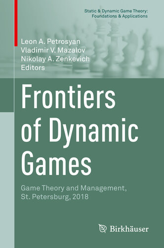 Frontiers of Dynamic Games: Game Theory and Management, St. Petersburg, 2018 (Static & Dynamic Game Theory: Foundations & Applications)