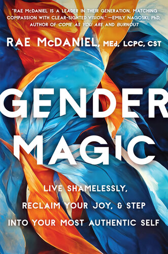 Gender Magic: Live Shamelessly, Reclaim Your Joy, & Step into Your Most Authentic Self