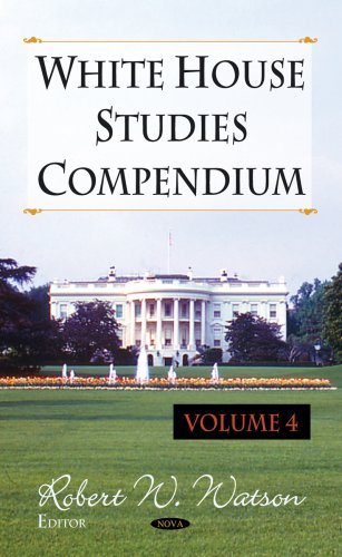 White House Studies Compendium ~ Volume 4