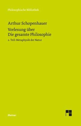 Vorlesung über Die gesamte Philosophie oder die Lehre vom Wesen der Welt und dem menschlichen Geiste, 2. Teil: Metaphysik der Natur