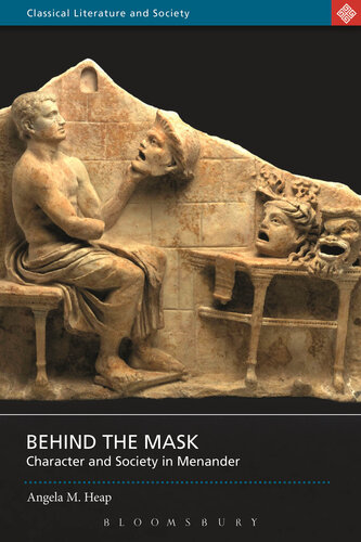 Behind the Mask: Character and Society in Menander (Classical Literature and Society)