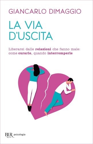 La via d'uscita. Liberarsi delle relazioni che fanno male: come curarle, quando interromperle