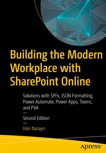 Building the Modern Workplace with SharePoint Online: Solutions with SPFx, JSON Formatting, Power Automate, Power Apps, Teams, and PVA