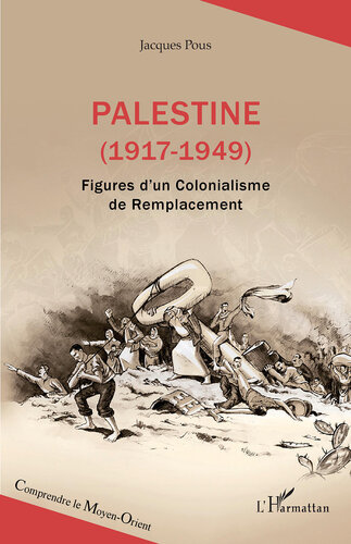 Palestine (1917-1949): Figures d'un Colonialisme de Remplacement