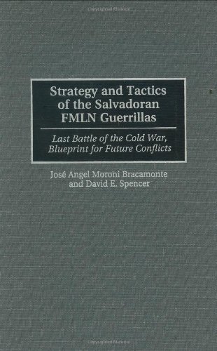 Strategy and Tactics of the Salvadoran FMLN Guerrillas: Last Battle of the Cold War, Blueprint for Future Conflicts