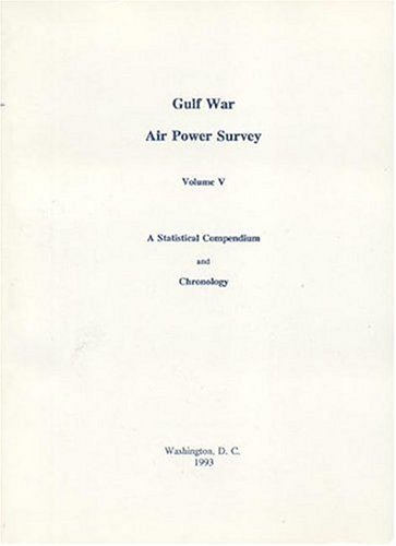 Gulf War Air Power Survey, Volume V: A Statistical Compendium and Chronology