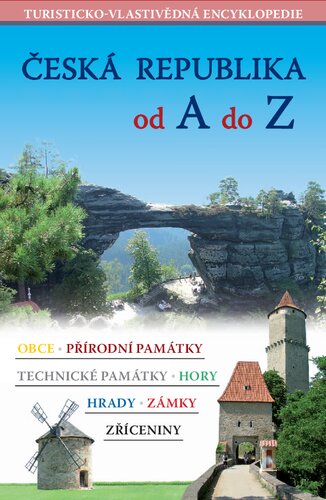 Česká republika od A do Z - Turisticko-vlastivědná encyklopedie.