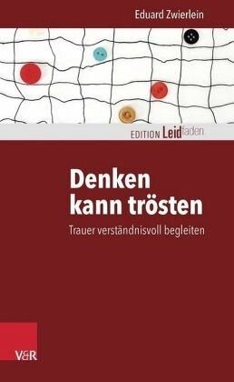 Denken kann trösten: Trauer verständnisvoll begleiten