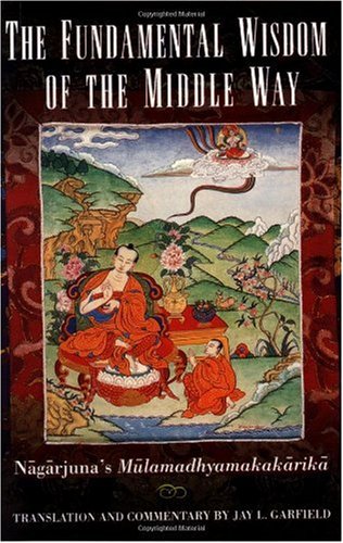 The Fundamental Wisdom of the Middle Way: Nagarjuna's Mulamadhyamakakarika