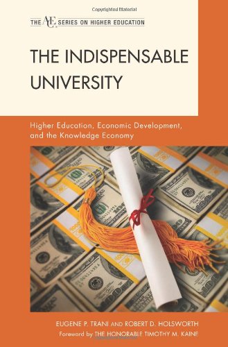 The Indispensable University: Higher Education, Economic Development, and the Knowledge Economy