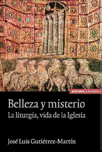 Belleza y misterio: La liturgia, vida de la Iglesia