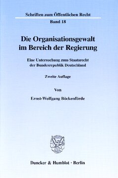 Die Organisationsgewalt im Bereich der Regierung: Eine Untersuchung zum Staatsrecht der Bundesrepublik Deutschland