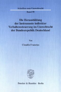 Die Herausbildung der Instrumente indirekter Verhaltenssteuerung im Umweltrecht der Bundesrepublik Deutschland