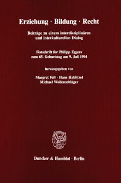 Erziehung - Bildung - Recht: Beiträge zu einem interdisziplinären und interkulturellen Dialog. Festschrift für Philipp Eggers zum 65. Geburtstag am 9. Juli 1994