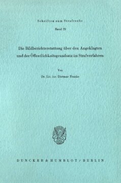 Die Bildberichterstattung über den Angeklagten und der Öffentlichkeitsgrundsatz im Strafverfahren