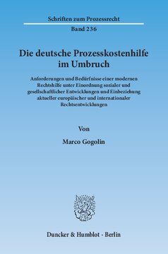Die deutsche Prozesskostenhilfe im Umbruch: Anforderungen und Bedürfnisse einer modernen Rechtshilfe unter Einordnung sozialer und gesellschaftlicher Entwicklungen und Einbeziehung aktueller europäischer und internationaler Rechtsentwicklungen