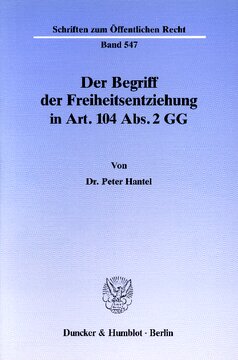 Der Begriff der Freiheitsentziehung in Art. 104 Abs. 2 GG