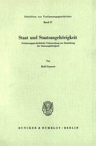 Staat und Staatsangehörigkeit: Verfassungsgeschichtliche Untersuchung zur Entstehung der Staatsangehörigkeit
