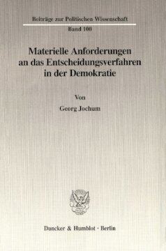 Materielle Anforderungen an das Entscheidungsverfahren in der Demokratie