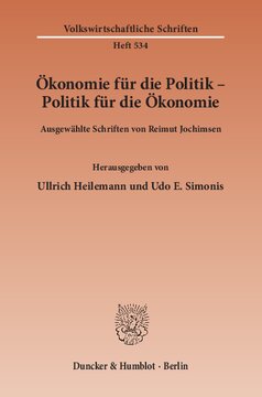 Ökonomie für die Politik - Politik für die Ökonomie: Ausgewählte Schriften. Hrsg. von Ullrich Heilemann / Udo E. Simonis