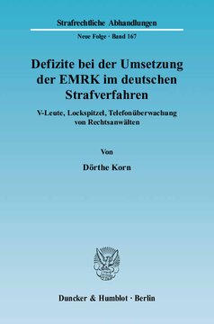 Defizite bei der Umsetzung der EMRK im deutschen Strafverfahren: V-Leute, Lockspitzel, Telefonüberwachung von Rechtsanwälten