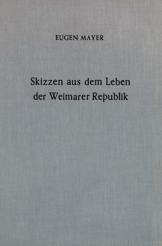 Skizzen aus dem Leben der Weimarer Republik: Berliner Erinnerungen
