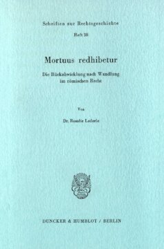 Mortuus redhibetur: Die Rückabwicklung nach Wandlung im römischen Recht