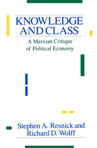 Knowledge and Class: A Marxian Critique of Political Economy