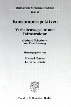 Konsumperspektiven: Verhaltensaspekte und Infrastruktur. Gerhard Scherhorn zur Emeritierung