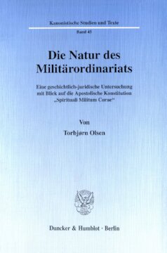 Die Natur des Militärordinariats: Eine geschichtlich-juridische Untersuchung mit Blick auf die Apostolische Konstitution »Spirituali Militum Curae«