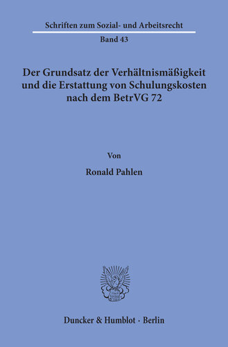 Der Grundsatz der Verhältnismäßigkeit und die Erstattung von Schulungskosten nach dem BetrVG 72