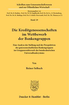 Die Kreditgenossenschaften im Wettbewerb der Bankengruppen: Eine Analyse der Stellung und der Perspektiven der genossenschaftlichen Bankengruppen im Gruppenwettbewerb des bundesdeutschen Universalbanksystems