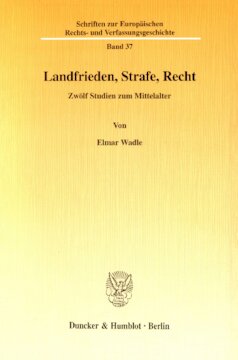 Landfrieden, Strafe, Recht: Zwölf Studien zum Mittelalter