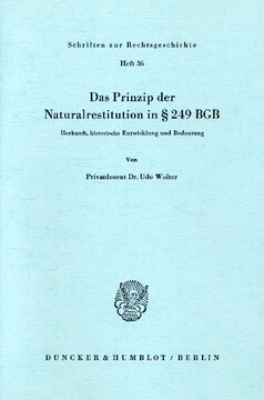 Das Prinzip der Naturalrestitution in § 249 BGB: Herkunft, historische Entwicklung und Bedeutung