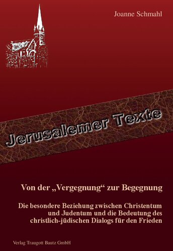 Von der "Vergegnung" zur Begegnung: Die besondere Beziehung zwischen Christentum und Judentum und die Bedeutung des christlich-jüdischen Dialogs für den Frieden