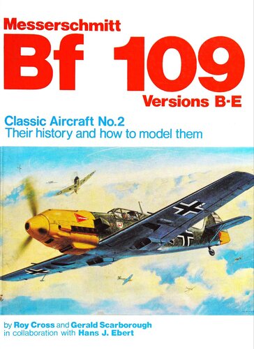 Messerschmitt Bf 109 Versions B-E - Classic Airrcraft No.2 - Their history and how to model them