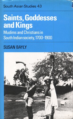 Saints, goddesses, and kings: Muslims and Christians in South Indian Society, 1700-1900