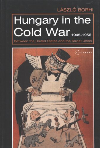 Hungary in the Cold War, 1945-1956: between the United States and the Soviet Union